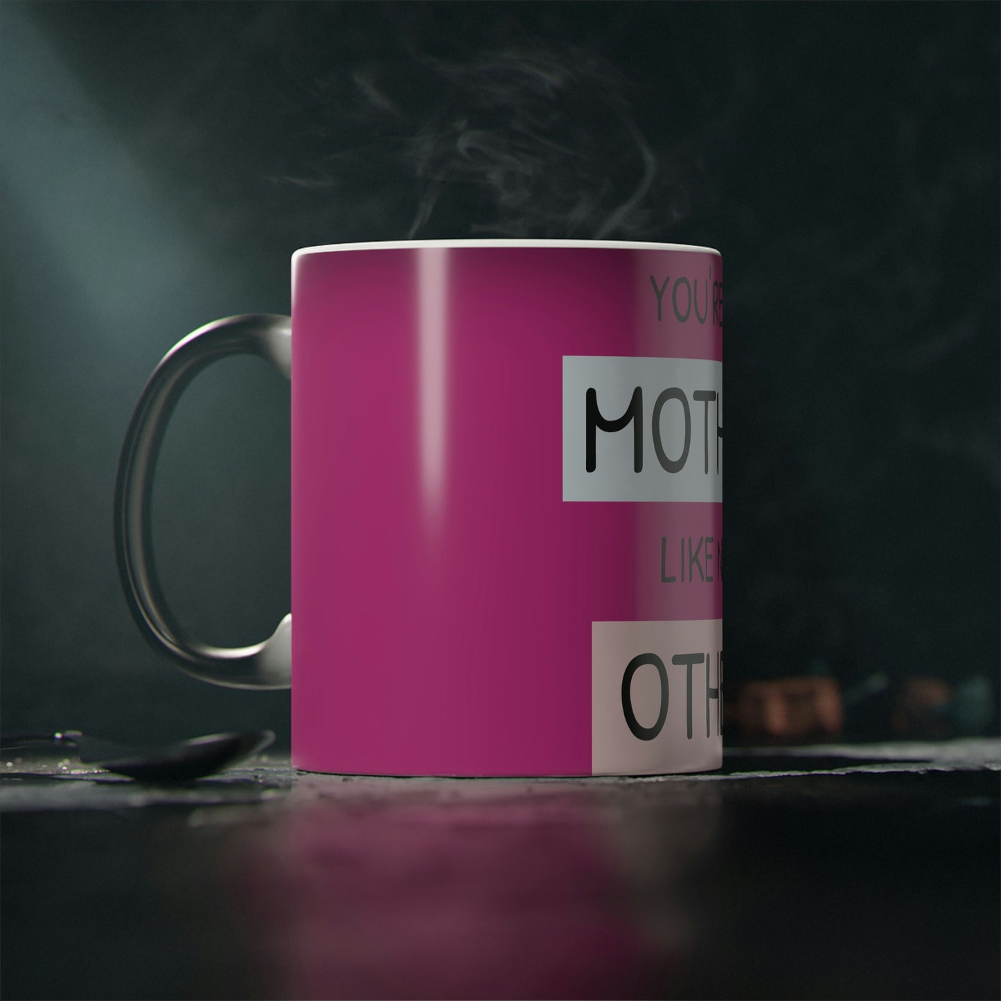 Magic Mug "You're a Mother Like no Other"
